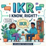 What Does IKR Mean in Text